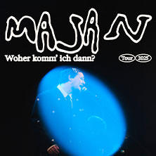 MAJAN - Woher komm’ ich dann? Tour 2025 23.11.2025 Palladium Köln