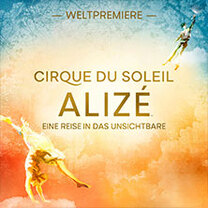 Cirque du Soleil ALIZÉ - Eine Reise in das Unsichtbare