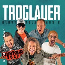 Troglauer - Heavy Volxmusic - Clubtour 2027 26.02.2027 Die Kantine