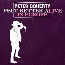Peter Doherty - Felt Better Alive in Europe Leipzig