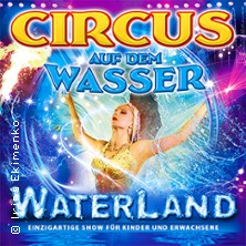 WATERLAND - Zirkus auf dem Wasser 16.05.2026 Waterland Bonn