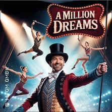 A Million Dreams - Musical / vereint Zirkusartistik und Musiktheater 27.11.2026 AMO