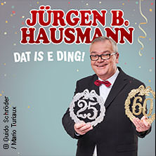 Jürgen B. Hausmann - 25 Jahre - Dat is e Ding! 07.11.2026 Bürgerhalle Gronau