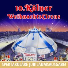 10. Kölner Weihnachtscircus 02.01.2026 ZELTPALAST AM MESSEKREISEL